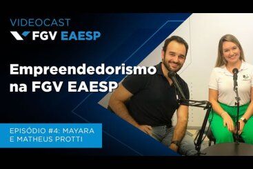 Videocast #4 | Empreendedorismo na FGV EAESP | Matheus e Mayara Protti
